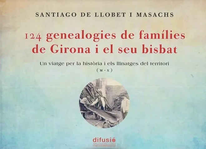 124 GENEALOGIES DE FAMÍLIES DE GIRONA I EL SEU BISBAT II (M–X)