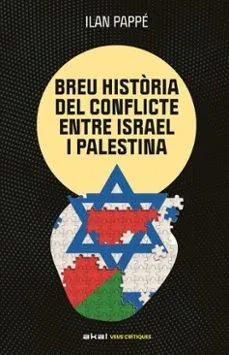 UNA BREU HISTÒRIA DEL CONFLICTE ENTRE ISRAEL I PALESTINA