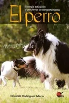 EL PERRO.ETOLOGIA EDUACION Y PROBLEMAS DE COMPORTAMIENTO