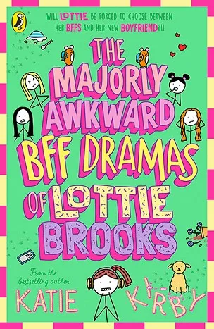 THE MAJORLY AWKWARD BFF DRAMAS OF LOTTIE BROOKS
