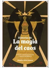 HISTORIAS DE LA MAGIA DEL CAOS: MAS ALLA DE ALAN MOORE Y GRANT MORRISON