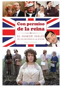 CON PERMISO DE LA REINA: EL HUMOR INGLES DE LOS BUFONES A LO SITCOM