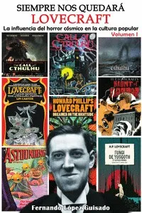 SIEMPRE NOS QUEDARA LOVECRAFT 01: LA INFLUENCIA DEL HORROR COSMICO EN LA CULTURA POPULAR