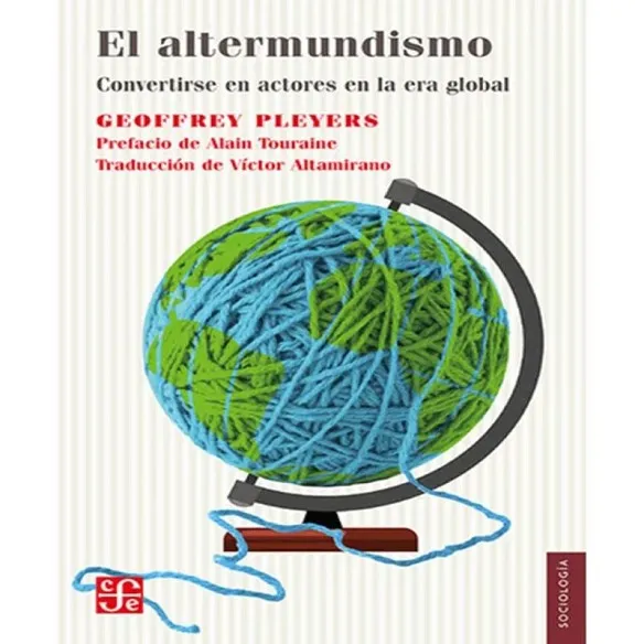 EL ALTERMUNDISMO. CONVERTIRSE EN ACTORES EN LA ERA GLOBAL