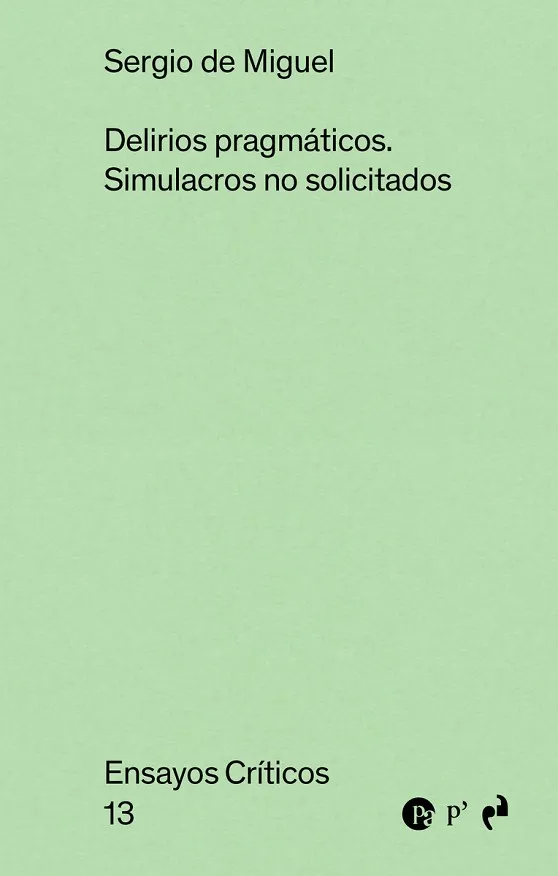 DELIRIOS PRAGMÁTICOS. SIMULACROS NO SOLICITADOS