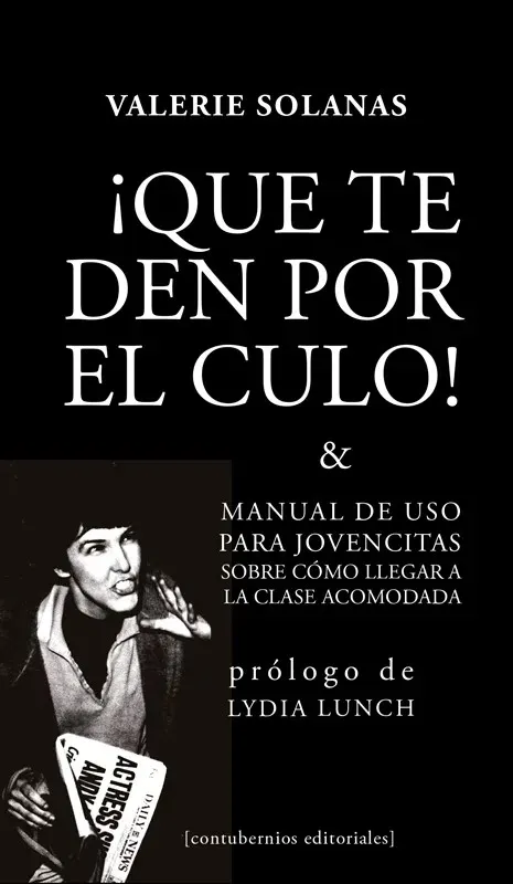 ¡QUE TE DEN POR EL CULO! Y MANUAL DE USO PARA JOVENCITAS SOBRE CÓMO LLEGAR A LA CLASE ACOMODADA