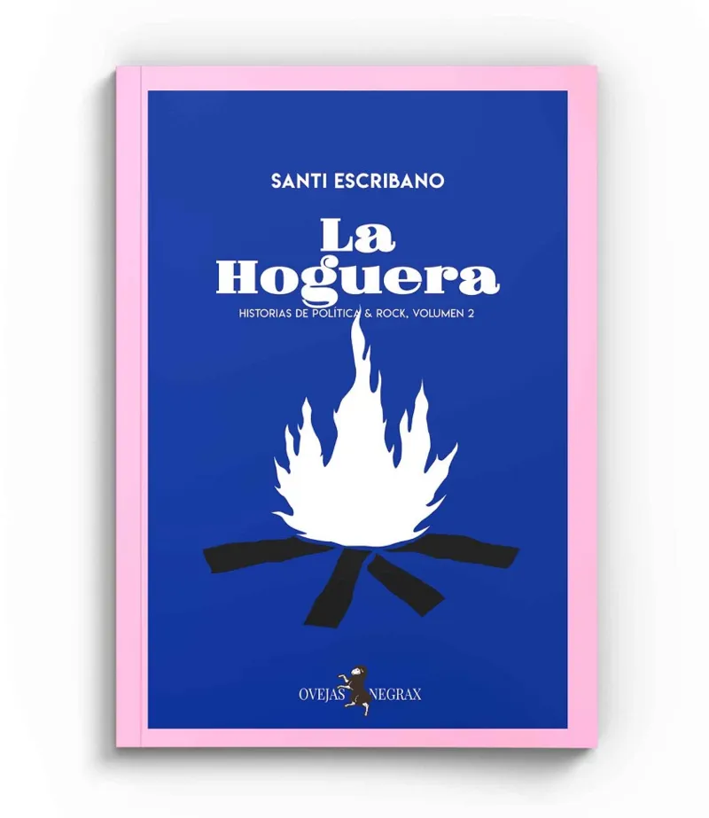 LA HOGUERA.HISTORIAS DE POLÍTICA Y ROCK-2