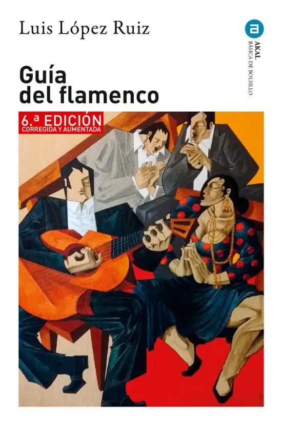 GUÍA DEL FLAMENCO(6ª EDICIÓN CORREGIDA Y AUMENTADA 2025)