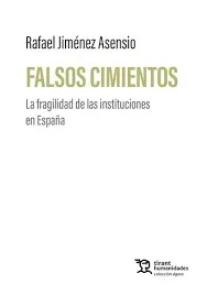 FALSOS CIMIENTOS. LA FRAGILIDAD DE LAS INSTITUCIONES EN ESPAÑA