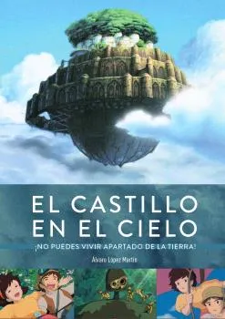 EL CASTILLO EN EL CIELO: ¡NO PUEDES VIVIR APARTADO DE LA TIERRA!