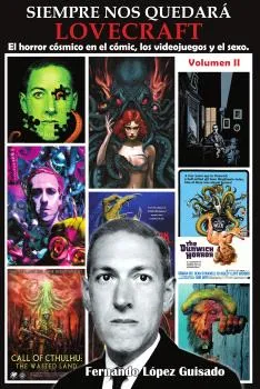 SIEMPRE NOS QUEDARA LOVECRAFT 02: EL HORROR COSMICO EN LOS COMICS LOS VIDEOJUEGOS Y EL SEXO