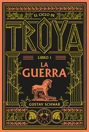 EL CICLO DE TROYA. LIBRO 1: LA GUERRA