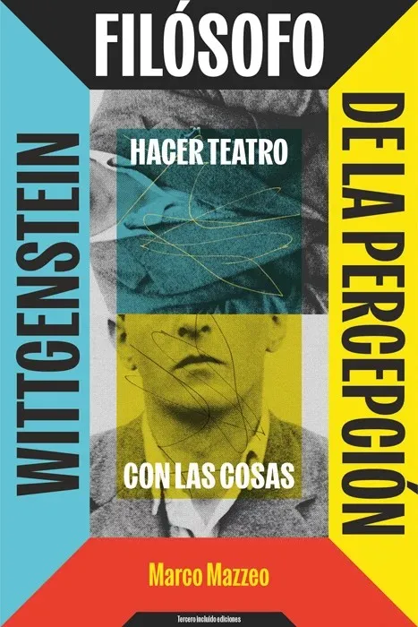 HACER TEATRO CON LAS COSAS. WITTGENSTEIN, FILÓSOFO DE LA PERCEPCIÓN