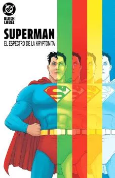 SUPERMAN: EL ESPECTRO DE LA KRYPTONITA -DC BLACK LABEL-