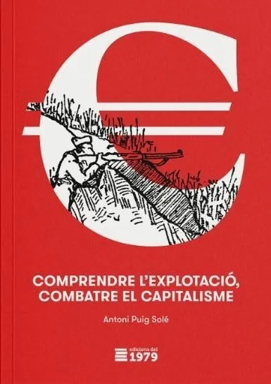 COMPRENDRE L'EXPLOTACIÓ, COMBATRE EL CAPITALISME