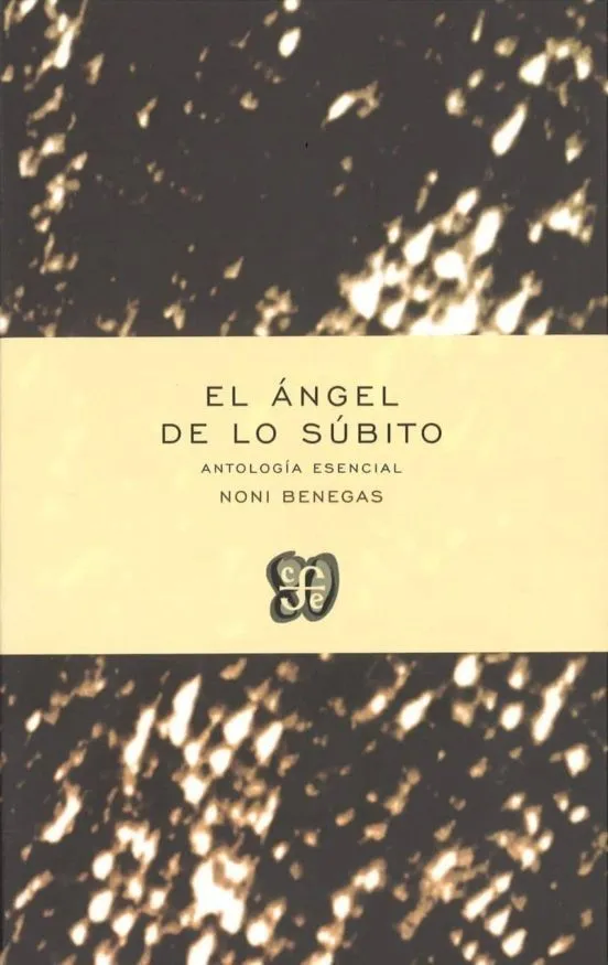 EL ANGEL DE LO SUBITO.ANTOLOGIA ESENCIAL