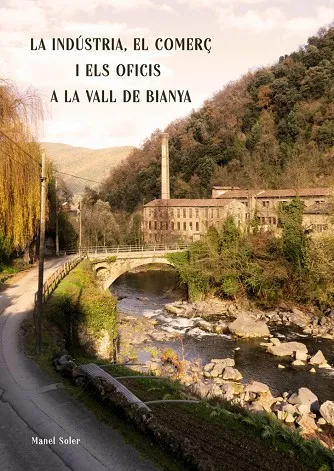 LA INDÚSTRIA,EL COMERÇ I ELS OFICIS A LA VALL DE BIANYA