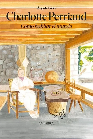 CHARLOTTE PERRIAND. CÓMO HABITAR EL MUNDO