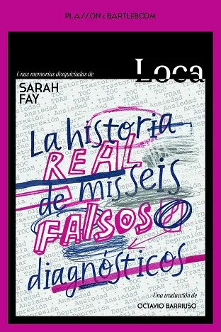 LOCA.LA HISTORIA REAL DE MIS SEIS FALSOS DIAGNÓSTICOS
