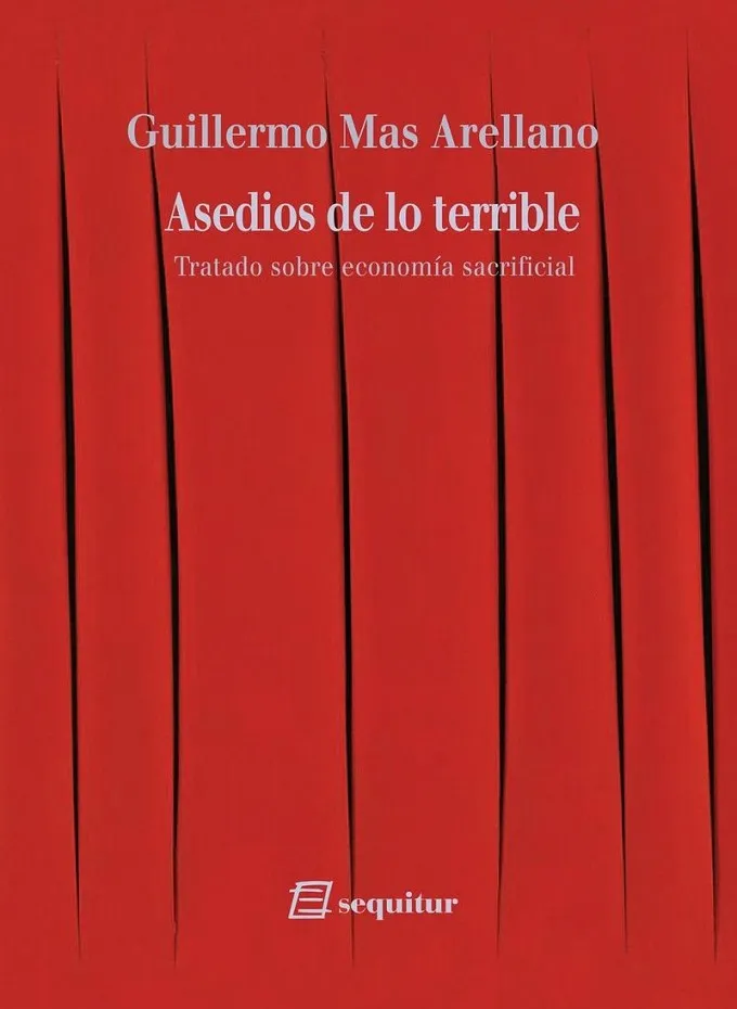 ASEDIOS DE LO TERRIBLE. TRATADO SOBRE ECONOMÍA SACRIFICIAL