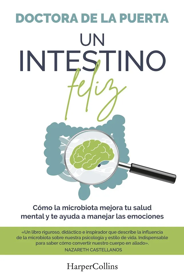 Un intestino feliz. Cómo la microbiota mejora tu salud mental y te ayuda a manej